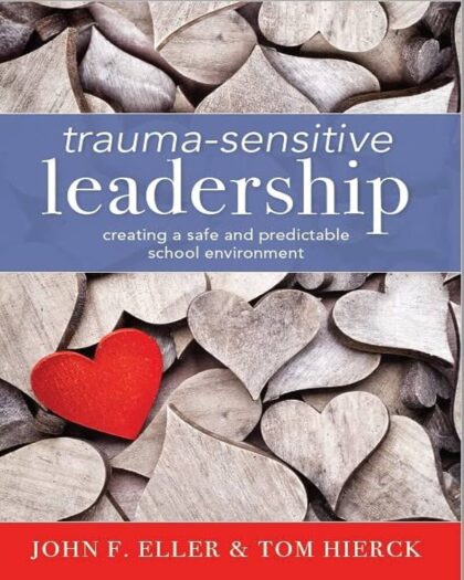 Trauma-Sensitive Leadership: Creating a Safe and Predictable School Environment