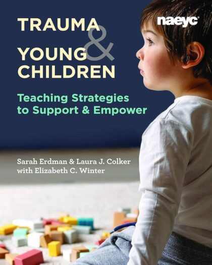 Trauma and Young Children: Teaching Strategies to Support and Empowe
