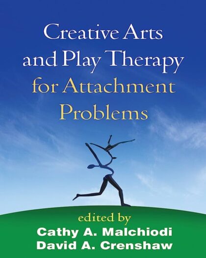 Creative Arts and Play Therapy for Attachment Problems