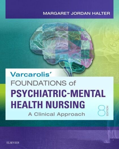 Varcarolis’ Foundations of Psychiatric-Mental Health Nursing: A Clinical