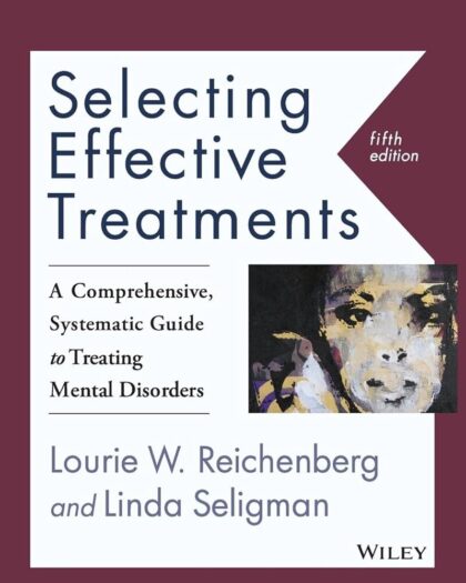 Selecting Effective Treatments: A Comprehensive, Systematic Guide to Treating Mental Disorders