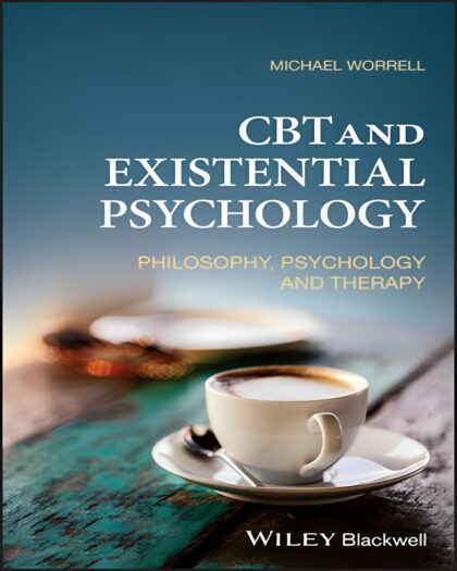 CBT and Existential Psychology: Philosophy, Psychology and Therapy