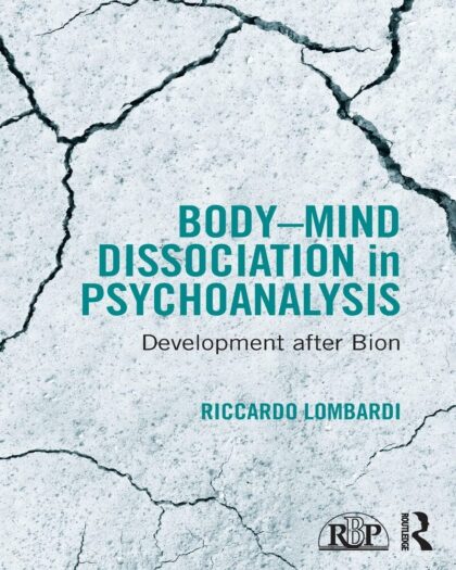 Body-Mind Dissociation in Psychoanalysis (Relational Perspectives Book Series)