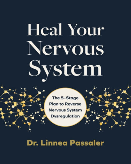 Heal Your Nervous System: The 5–Stage Plan to Reverse Nervous System Dysregulation