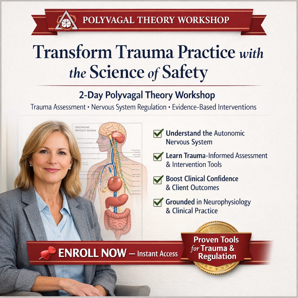2-Day Workshop: Polyvagal Theory Informed Trauma Assessment and Interventions: An Autonomic Roadmap to Safety, Connection and Healing