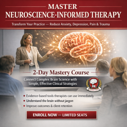 2-Day Mastery Course on Neuroscience Informed Therapy: Connect Complicated Brain Research with Accessible Therapeutic Strategies for Anxiety, Depression, Chronic Pain, Substance Abuse & Trauma