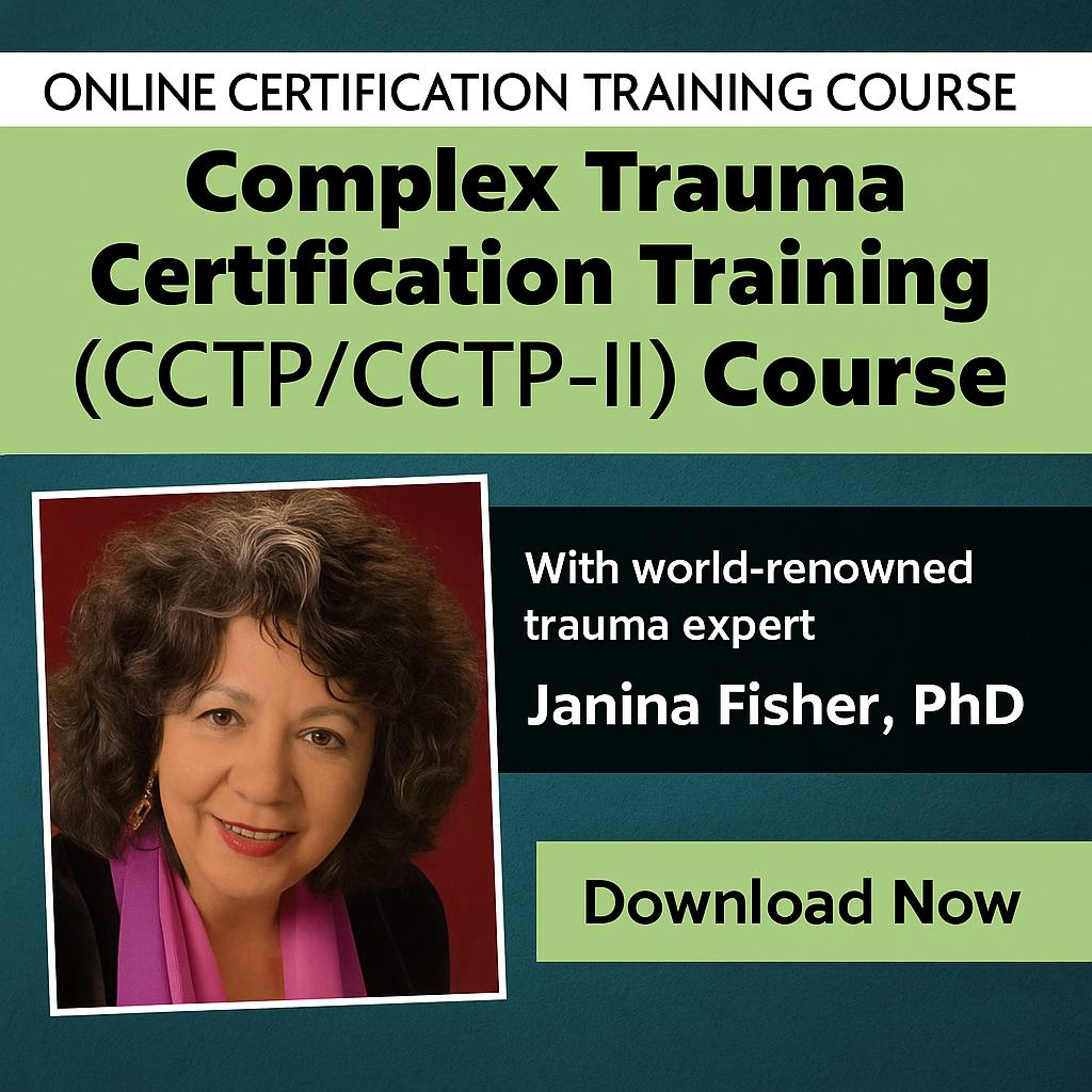 Complex Trauma Certification Training Level 1 & 2 (CCTP/CCTP-II) Course with Janina Fisher