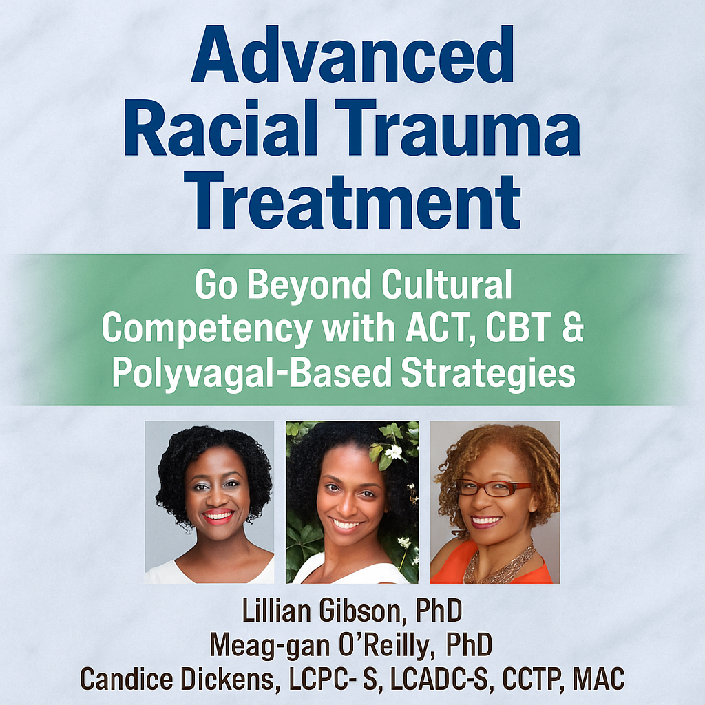 Advanced Racial Trauma Treatment: Go Beyond Cultural Competency with ACT, CBT & Polyvagal-Based Strategie