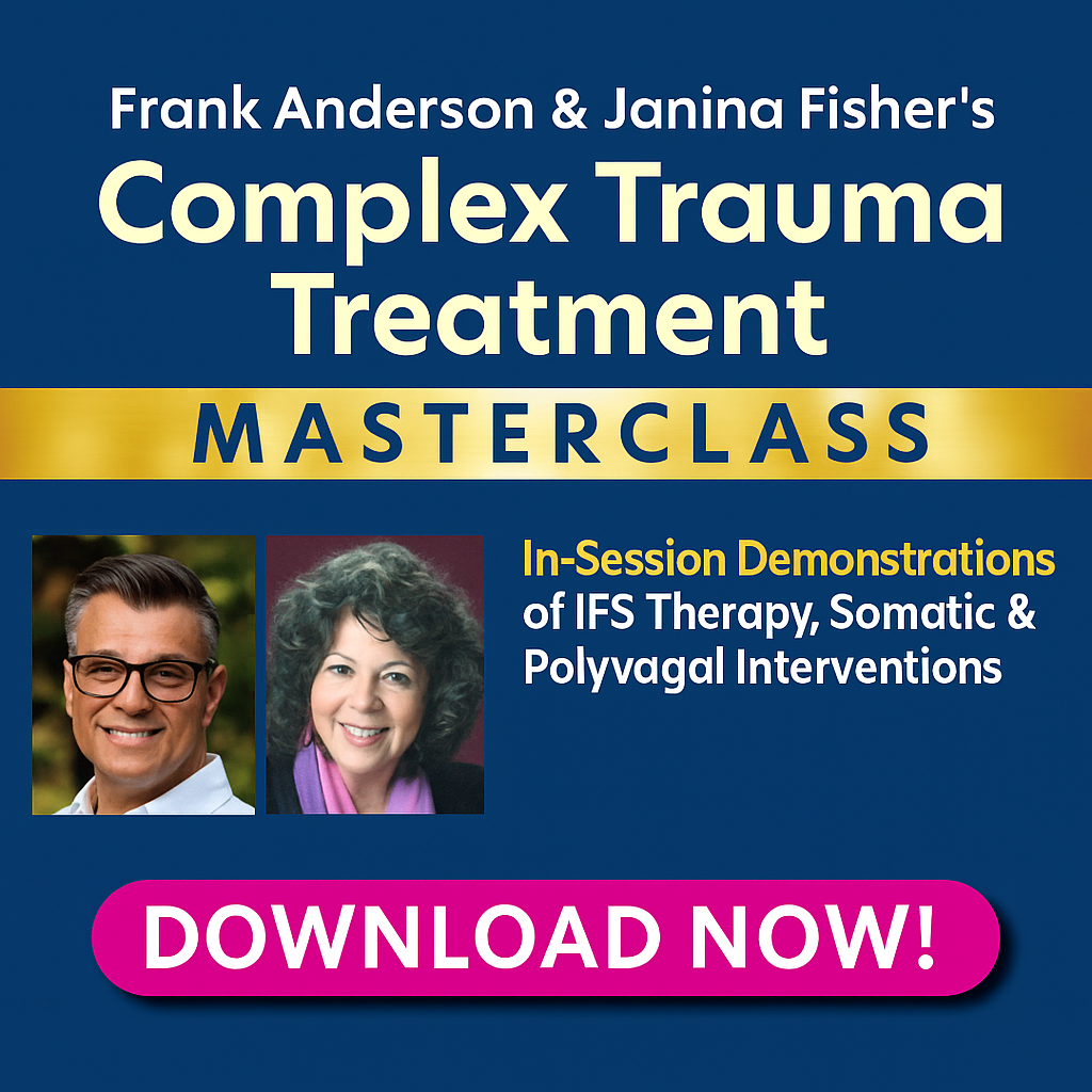 Complex Trauma Treatment Masterclass: In-Session Demonstrations of IFS Therapy, Somatic & Polyvagal Interventions