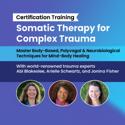 Somatic Therapy for Complex Trauma Certification Training