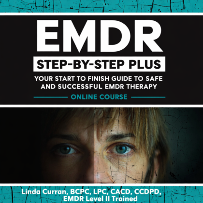 EMDR Step-by-Step PLUS Your Start to Finish Guide to Safe and Successful EMDR Therapy