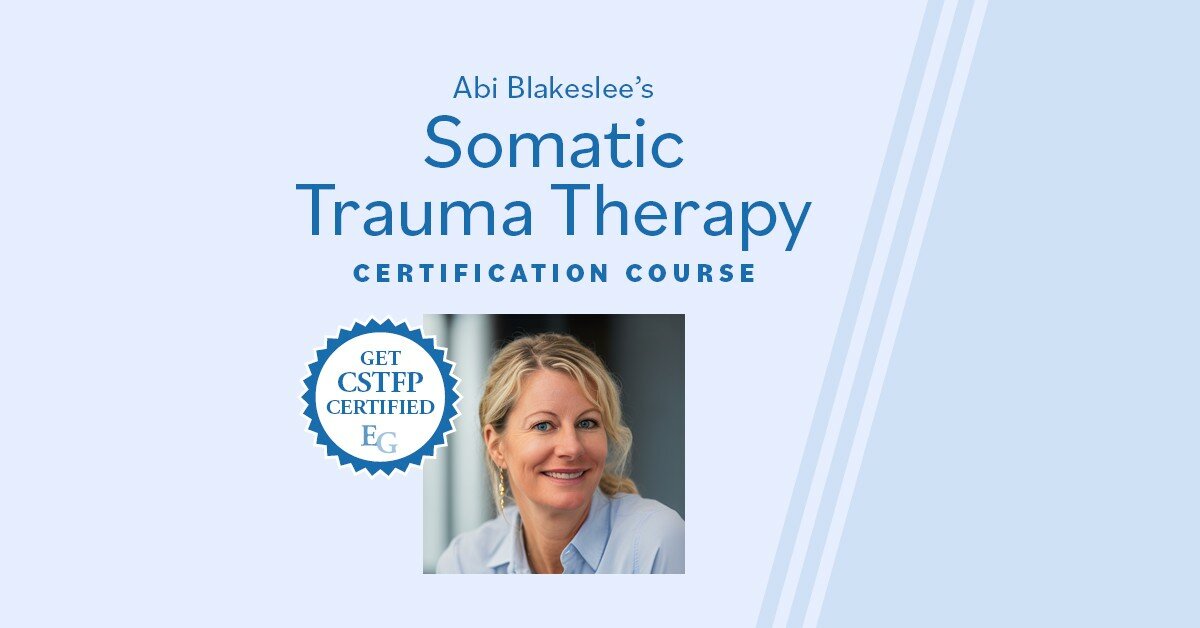 Somatic Trauma Therapy Certification with Dr. Abi Blakeslee: A 4-Month Intensive Online Training