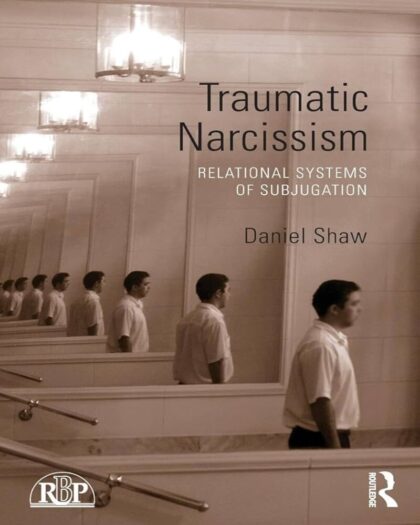 Traumatic Narcissism (Relational Perspectives Book Series)
