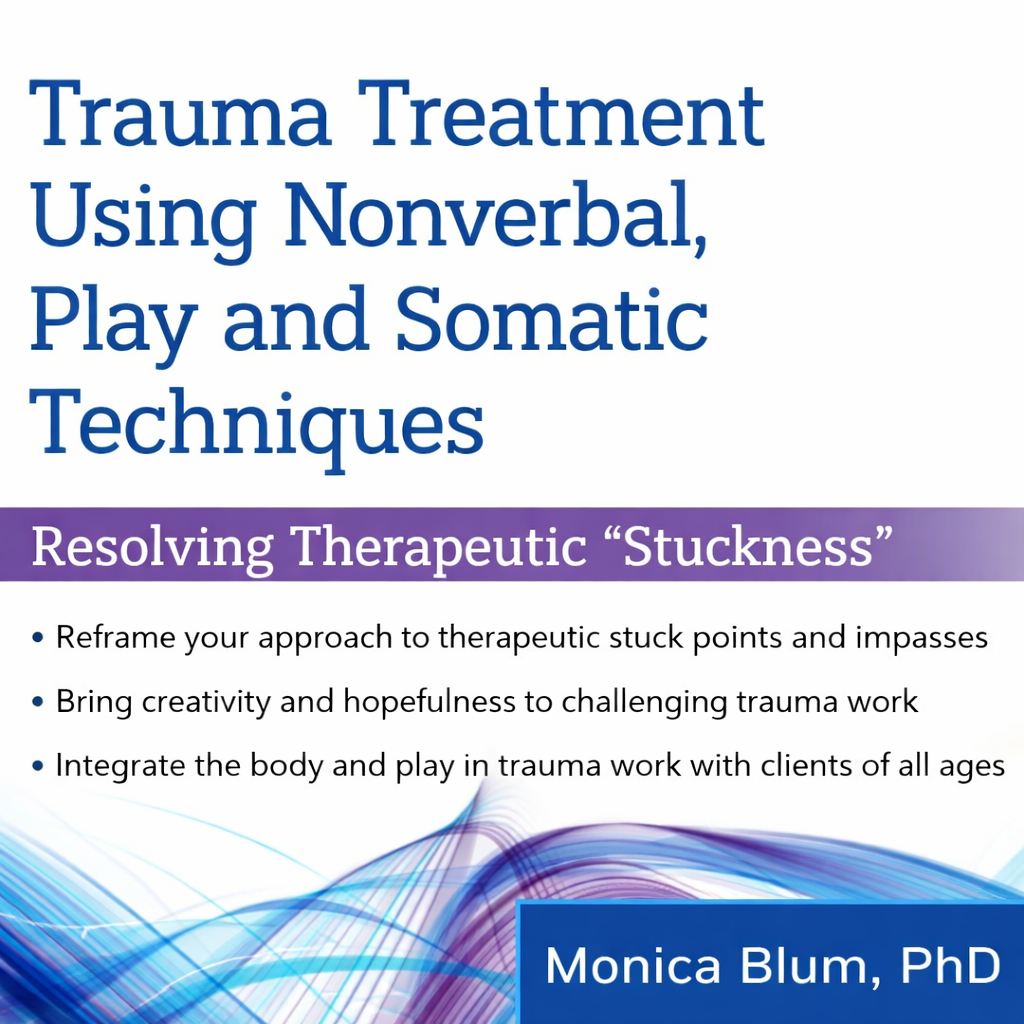 Trauma Treatment Using Nonverbal, Play and Somatic Techniques: Resolving Therapeutic “Stuckness